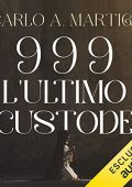 Carlo A. Martigli - 999꞉ L'ultimo custode (2021) (mp3 - 128 kbps)