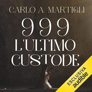 Carlo A. Martigli – 999꞉ L’ultimo custode (2021) (mp3 – 128 kbps)