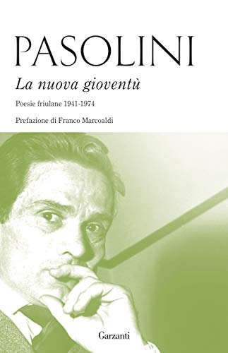 Pierpaolo Pasolini – La nuova gioventù    Poesie friulane (1941-1974)  (2016)