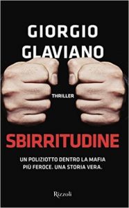 Giorgio Glaviano – Sbirritudine. Un poliziotto dentro la mafia più feroce. Una storia vera (2015)