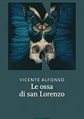 Vicente Alfonso - Le ossa di San Lorenzo (2015)
