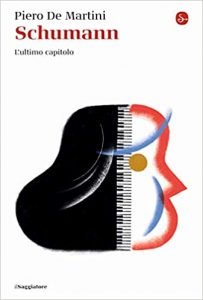 Piero De Martini –	Schumann. L’ultimo capitolo (2020)