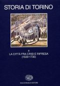Giuseppe Ricuperati – Storia di Torino: La Città fra Crisi e Ripresa (1630-1730) 2002