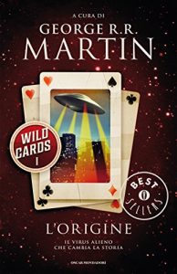 George R.R. Martin – Wild Cards Vol. 1. L’origine (2013)