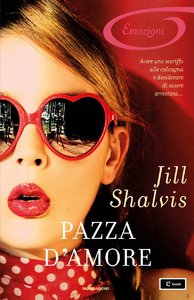 Jill Shalvis – Lucky Harbor Vol. 3. Pazza d’amore (2013)