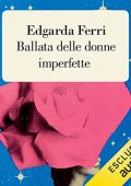 Edgarda Ferri - Ballata delle donne imperfette (2021) (mp3 - 128 kbps)
