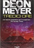 Deon Meyer -	Tredici ore (2010)