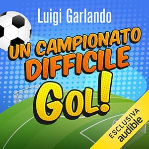 Luigi Garlando – Un campionato difficile (2021) (mp3 – 128 kbps)
