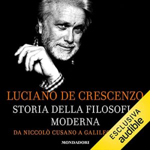 Luciano De Crescenzo – Storia della filosofia moderna 1꞉ Da Niccolò Cusano a Galileo Galilei (2021) (mp3 – 128 kbps)
