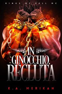 K.A. Merikan – Kings of Hell MC Vol. 3. In ginocchio, recluta (2021)
