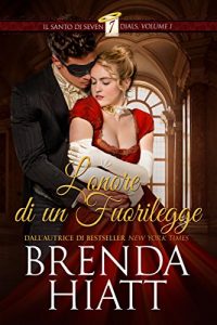 Brenda Hiatt – Il Santo di Seven Dials Vol. 1. L’onore di un fuorilegge (2017)