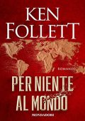 Ken Follett - Per niente al mondo (2021) (mp3 - 64 kbps)