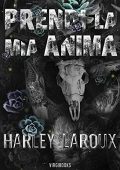 Harley Laroux – Trilogia delle anime Vol. 1. Prendi la mia anima (2021)