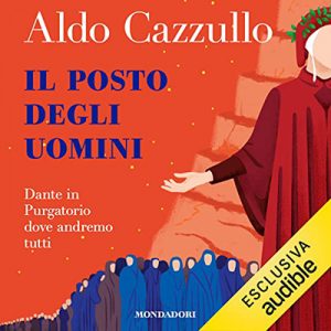 Aldo Cazzullo – Il posto degli uomini꞉ Dante in Purgatorio, dove andremo tutti (2021) (mp3 – 128 kbps)