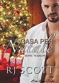 R.J. Scott – A casa per Natale. SERIE: Texas #9 (2021)