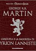 George R. R. Martin - L'arguzia e la saggezza di Tyrion Lannister (2014)