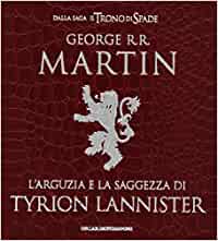 George R. R. Martin – L’arguzia e la saggezza di Tyrion Lannister (2014)