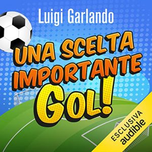 Luigi Garlando – Una scelta importante (2021) (mp3 – 128 kbps)