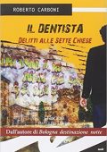 Roberto Carboni  - Il dentista. Delitti alle sette chiese (2014)