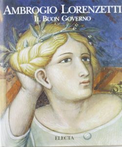 Furio Brugnolo, M. Monica Donato, E. Castelnuovo – Ambrogio Lorenzetti. Il Buon Governo. Ediz. Illustrata (1995)