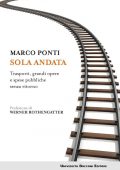 img Marco Ponti - Sola andata. Trasporti, grandi opere e spese pubbliche senza ritorno (2017)