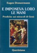 Eugen Drewermann - E imponeva loro le mani. Prediche sui miracoli di Gesù  (2000) PDF