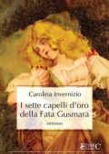 img Carolina Invernizio - I sette capelli d’oro della Fata Gusmara (2021)