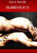 Julia B. Williams - Frammento di te (2015)
