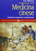 img Tom Williams - Iniziazione alla medicina cinese. Rimedi terapeutici tradizionali (1999)