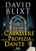 David Blixt - Il Cavaliere della Profezia di Dante (2014)