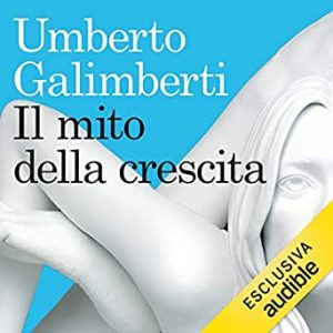 Umberto Galimberti – Il mito della crescita (2016) .mp3 – 128kbps
