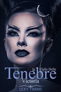 Lexy Timms – Le figlie delle Tenebre. Victoria (2017)