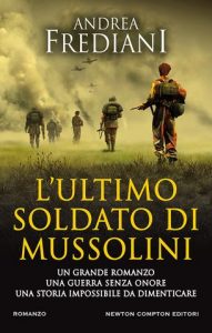 Andrea Frediani – L’ultimo soldato di Mussolini (2021)
