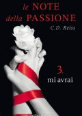 img C. D. Reiss - Le note della passione Vol.3. Mi avrai (2015)