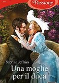 Sabrina Jeffries - Duke Dinasty Vol. 3. Una moglie per il duca (2021)