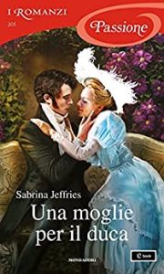 Sabrina Jeffries – Duke Dinasty Vol. 3. Una moglie per il duca (2021)