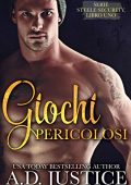A.D. Justice - Steele Security Vol. 1. Giochi Pericolosi (2018)