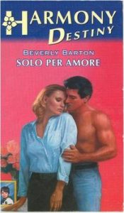Beverly Barton – Solo per amore (2000)