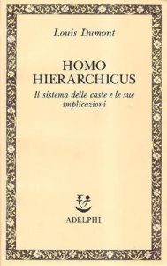 Louis Dumont – Homo hierarchicus. Il sistema delle caste e le sue implicazioni – 2 volumi (1991)