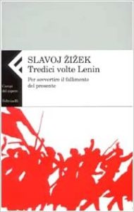 Slavoj Zizek – Tredici volte Lenin. Per sovvertire il fallimento del presente (2003)