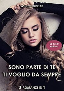 Ashley Wheeler – Sono parte di te – Ti voglio da sempre (2017)