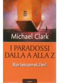 Michael Clark - I paradossi dalla A alla Z (2006) PDF