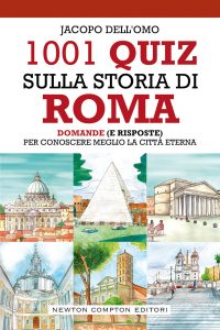 Jacopo Dell’Omo – 1001 quiz sulla storia di Roma (2021)
