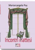 Mariarcangela Poy - Incontri inattesi (2021)