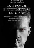 Gloria Di Capua, Maurizio Lambardi - Annientare e sottomettere le donne (2021)