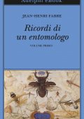 Jean-Henri Fabre - Ricordi di un entomologo. Volume primo (2020)