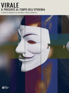 Roberto De Gaetano, Angela Maiello (a cura di) – Virale. Il presente al tempo dell’epidemia (2020)