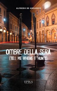 Alfredo De Gregorio – Ombre della sera. (Tell me where it hurts) (2021)