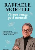 Raffaele Morelli - Vivere senza pesi mentali (2021)