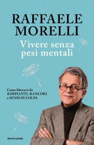 Raffaele Morelli – Vivere senza pesi mentali (2021)